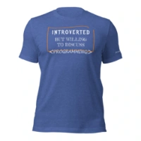 Picture of Introverted But Willing To Discuss Programming Shirt