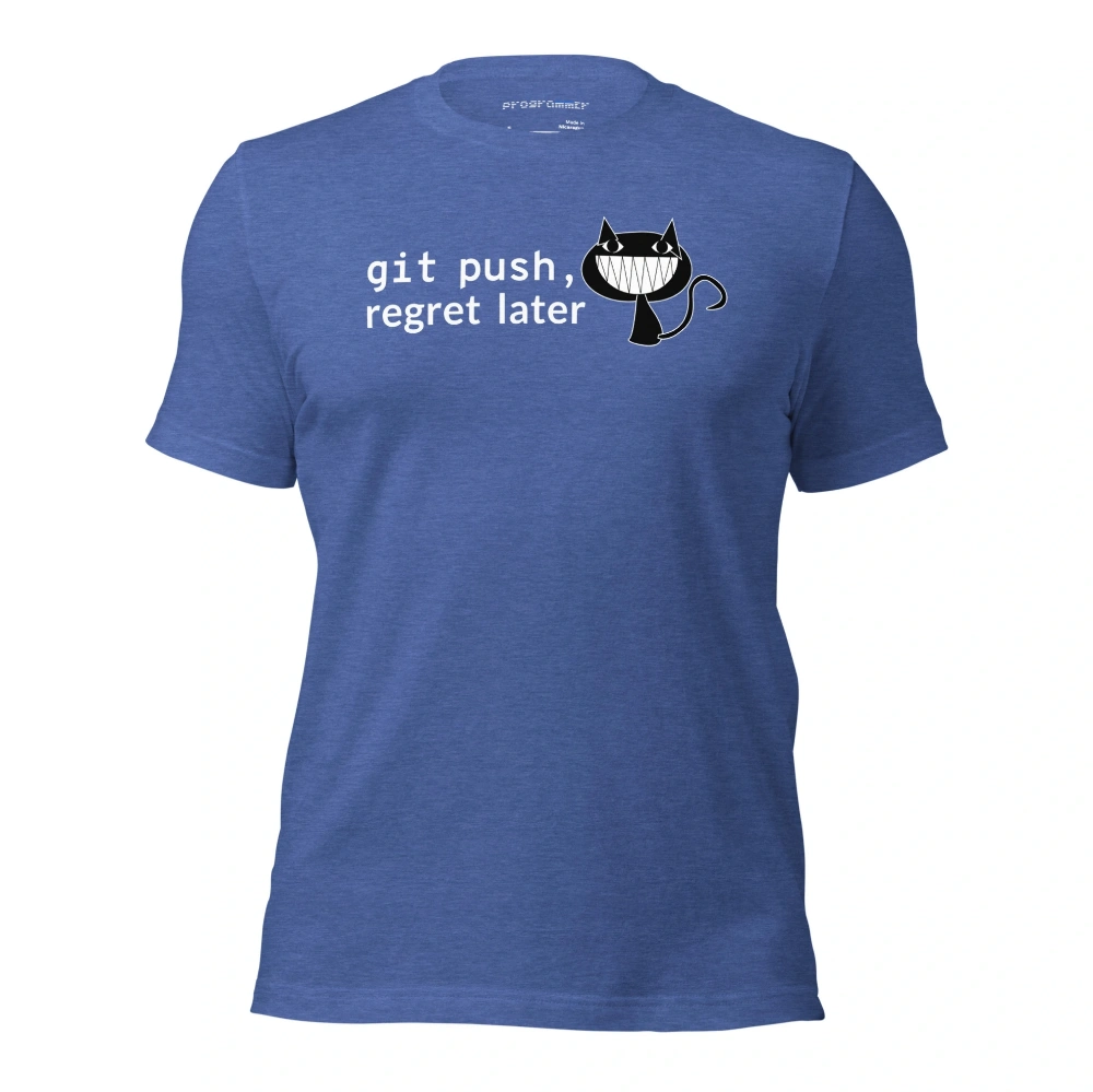 Picture of Git Push Regret Later Shirt
