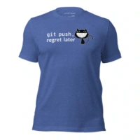 Picture of Git Push Regret Later Shirt