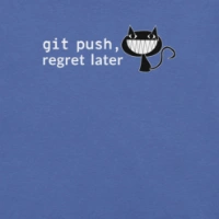 Picture of Git Push Regret Later Shirt