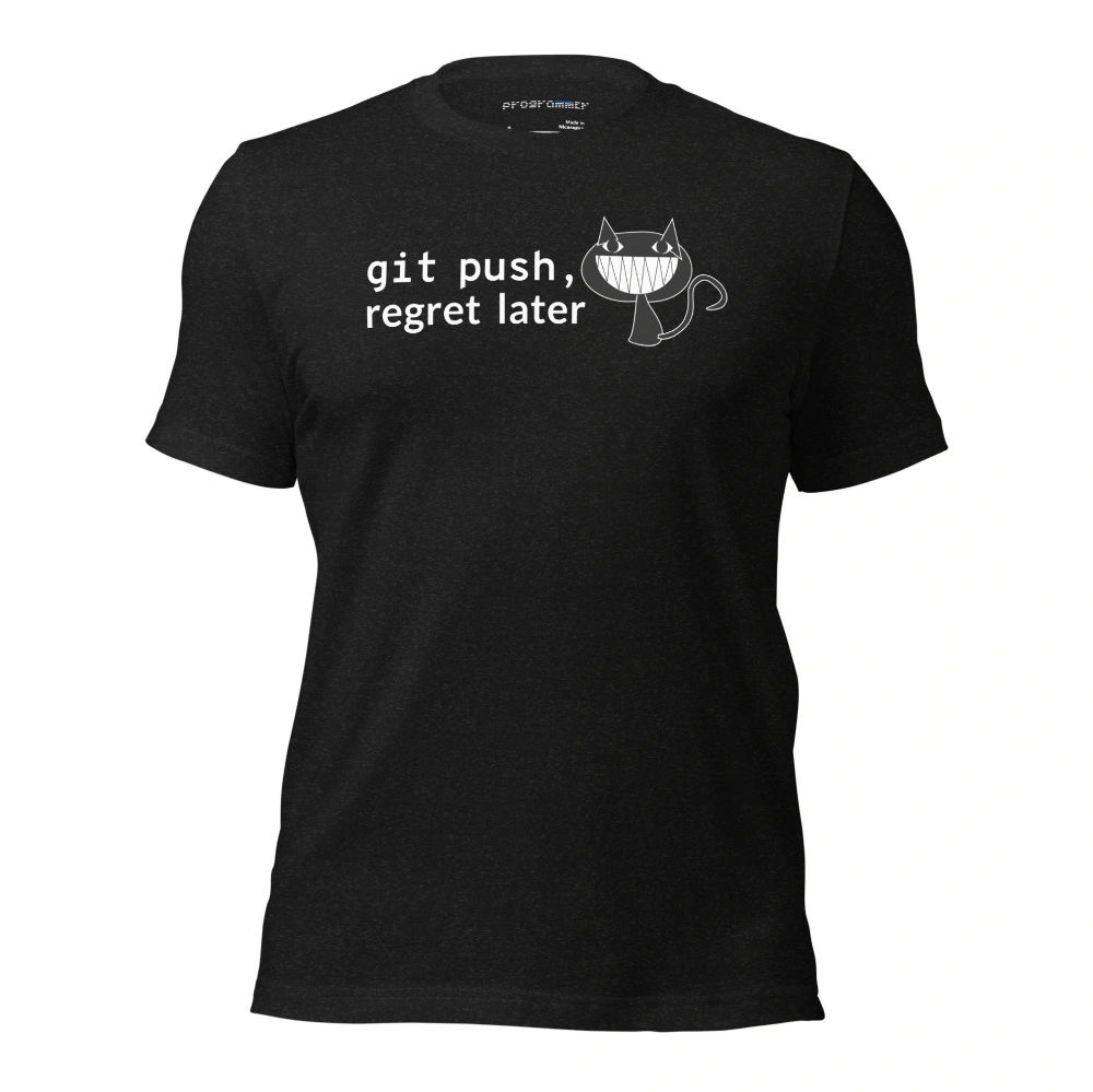 Picture of Git Push Regret Later Shirt