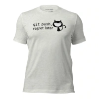 Picture of Git Push Regret Later Shirt
