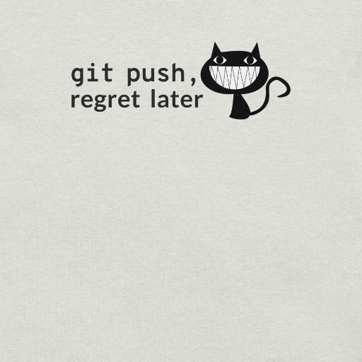 Picture of Git Push Regret Later Shirt