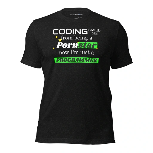 Picture of Coding Saved Me From Being A Pornstar T-shirt