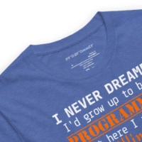 Picture of I Never Dreamed To Be A Programmer Shirt