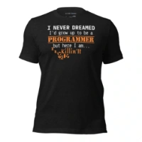 Picture of I Never Dreamed To Be A Programmer Shirt