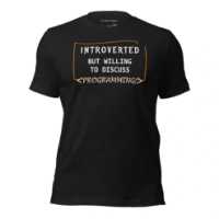 Picture of Introverted But Willing To Discuss Programming Shirt