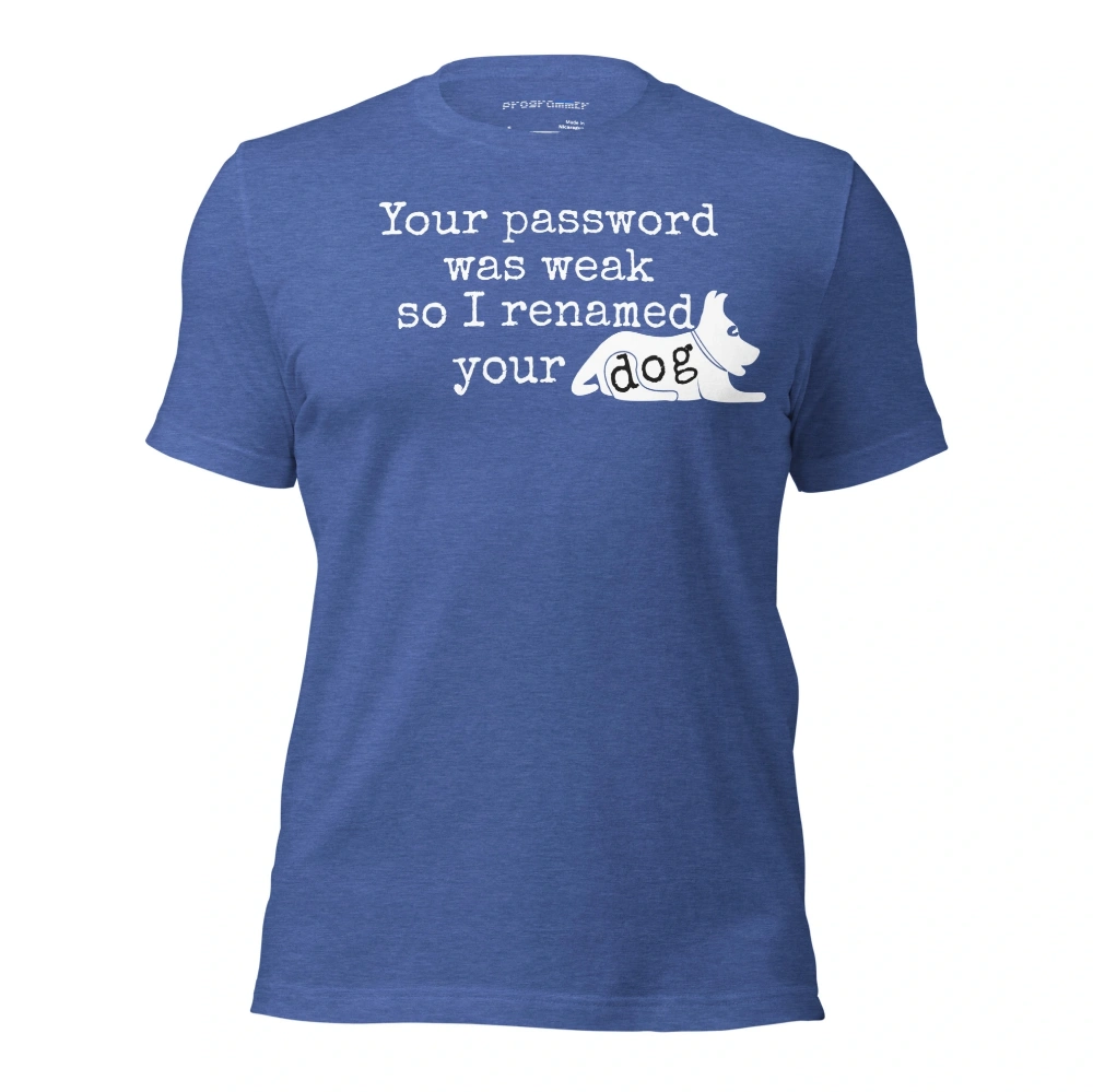 Picture of I Renamed Your Dog Shirt