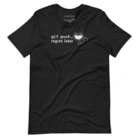 Picture of Git Push Regret Later Shirt