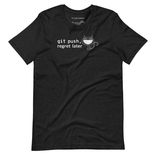 Picture of Git Push Regret Later Shirt