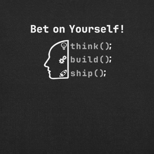 Picture of Bet on Yourself – Think. Build. Ship.