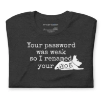 Picture of I Renamed Your Dog Shirt