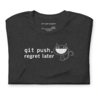 Picture of Git Push Regret Later Shirt