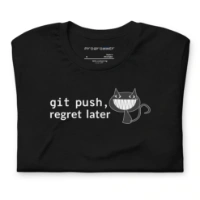 Picture of Git Push Regret Later Shirt