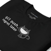 Picture of Git Push Regret Later Shirt