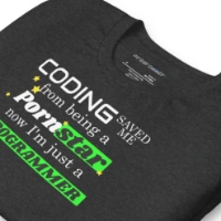 Picture of Coding Saved Me From Being A Pornstar T-shirt