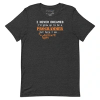Picture of I Never Dreamed To Be A Programmer Shirt
