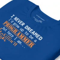 Picture of I Never Dreamed To Be A Programmer Shirt